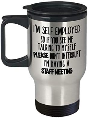 Samozaposlena putna krigla - ako razgovaram sa sobom, molim vas, ne prekidajte da imam sastanke osoblja